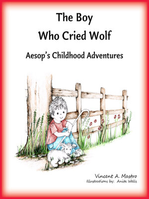 cover image of The Boy Who Cried Wolf: an Aesop's fable from Aesop's Childhood Adventures